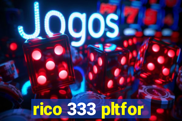 rico 333 pltfor